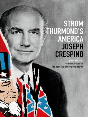 Strom Thurmond's America by Joseph Crespino · OverDrive: Free ebooks